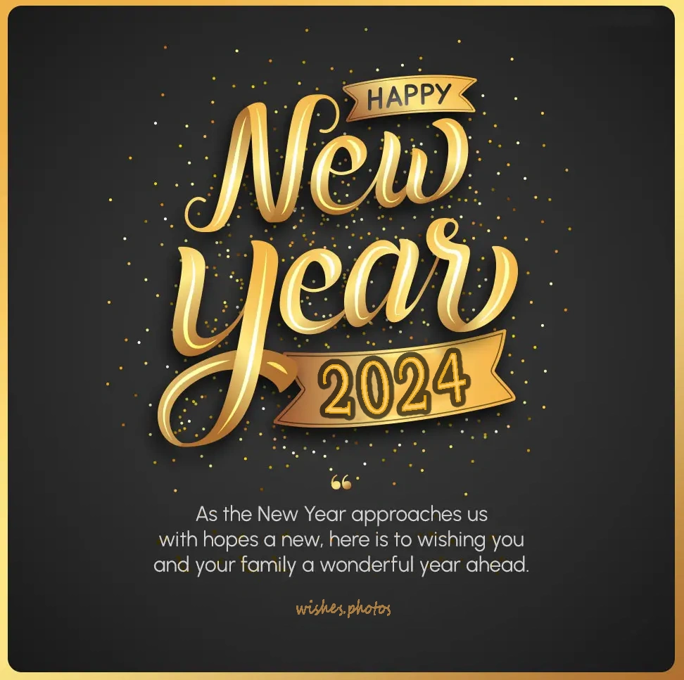 New year quotes 2024 ^ As the New Year approaches us with hopes a new, here is to wishing you and your family a wonderful year ahead.